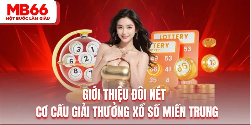 Giới thiệu đôi nét về cơ cấu giải thưởng xổ số miền Trung