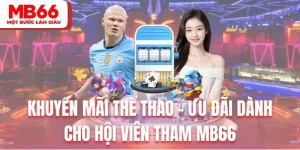 Khuyến Mãi Thể Thao - Ưu Đãi Dành Cho Hội Viên Tham MB66