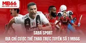 Saba Sport| Địa Chỉ Cược Thể Thao Trực Tuyến Số 1 MB66